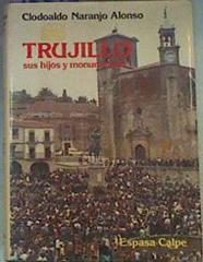 Trujillo: sus hijos y monumentos | 162430 | Naranjo Alonso, Clodoaldo