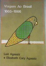 Viagem ao Brasil. 1865-1866 | 179768 | Luiz Agassiz/Elizabeth Cary Agassiz