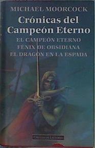 Crónicas Del Campeon Eterno El Campeon Eterno Fénix De Obsidiana El Dragón En La Espa | 58382 | Moorcock Michael