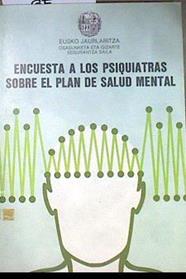 Encuesta a los psiquiatras sobre el plan de salud mental | 172196 | País Vasco. Dep. Sanidad y Seguridad Social