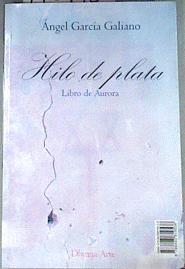 Hilo de plata - libro de aurora/ historia de Pablo | 176440 | García Galiano, Ángel (1961-    )