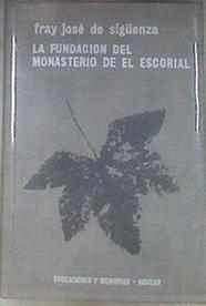 Fundación del Monasterio de El Escorial | 172671 | Fray José de Sigüenza