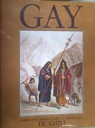 ALBUM D'UN VOYAGE DANS LA REPUBLIQUE DU CHILI. Chile | 178465 | Gay, Claude.