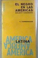 El negro en las Americas. Esclavo y ciudadano. | 181123 | TANNENBAUM, Frank