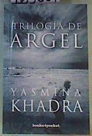 Trilogía de Argel | 163667 | Khadra, Yasmina/Cuesta López, Antonio E.