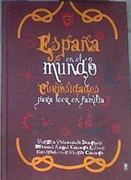 España en el mundo Curiosidades para leer en familia | 172611 | Valenzuela Sánchez, Fermín/Cuenca López, Manuel Ángel/Cuenca (il.), Gloria