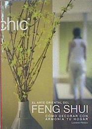 EL ARTE ORIENTAL DEL FENG SHUI. COMO DECORAR CON ARMONIA TU HOGAR. | 148682 | Lucrecia Pérsico :