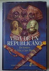 Vida De Un Republicano En Tiempos De Sila Y Cayo M | 33507 | Arden John