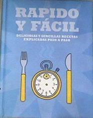 Rápido y fácil. Deliciosas y sencillas recetas paso a paso | 177893 | VVAA