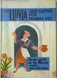 La Lluvia que llovió por primera vez ( Cada gota de la lluvia sabe donde caer) | 128115 | Cots Moner, Jordi/Ismael Balanya Ilustrador)