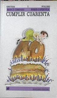 Cumplir 40 - Cumplir cuarenta | 27060 | Company Merce/Ilustrador Roser Capdevila/Coautor Francesc Sales/Ilustrado  Cesc,