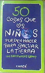 50 cosas que los niños pueden hacer para salvar la Tierra | 4696 | Earth Works Group