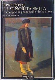 La Señorita Smila Y Su Especial Percepcion De La Nieve | 14483 | Hoeg Peter