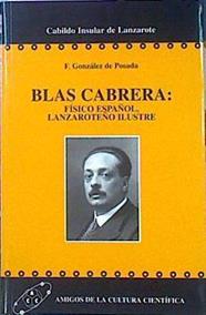 Blas Cabrera: Físico Español, Lanzaroteño Ilustre | 46483 | González De Posada F