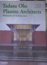 Tadasu Ohe Plantec Architects: Protocols of Architecture | 174812 | Ohe, Tadasu Reiser, Jesse - Miyake, Riichi