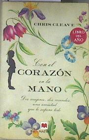 Con el corazón en la mano dos mujeres dos mundos, una amistad que lo supera todo | 177263 | Cleave, Chris