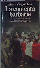 La contenta barbarie El fin de la democracia en Peru y la futura revolución liberal | 166402 | Vargas Llosa, Álvaro