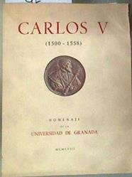 Carlos V 1500-1558 Homenaje de la Universidad de Granada | 184648 | Antonio Gallego Morell,  ed,, Luis Sánchez Agesta, Dir./Juan Sánchez Montes - Rafael Gibert, Emilio Orozco Díaz - Alfonso Gámir Sandoval