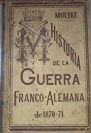 Historia de la Guerra Franco-Alemana de 1870 a 1871 | 177127 | Moltke, Conde de