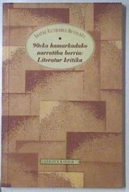 90eko hamarkadako narratiba berria, literatur kritika | 119847 | Gutiérrez Retolaza, Iratxe