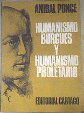 Humanismo burgués y humanismo proletario De Erasmo a Romain Rolland | 179078 | Anibal Ponce