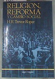 Religión reforma y cambio social | 180703 | Trevor-Roper, Hugh R.