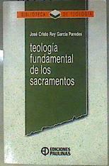 Teología fundamental de los sacramentos | 184727 | García Paredes, José Cristo Rey