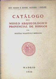 Catálogo Del Museo Arqueológico Provincial De Burgos | 52161 | Martínez Burgos, Matías