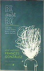 Bi gehi bi (eta nire nerabezaroko beste enigma handi batzuk) | 185082 | José Antonio Francés González