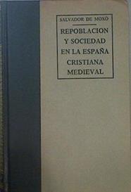 Repoblación y sociedad en la España cristiana medieval | 152073 | Moxó y Ortiz de Villajos, Salvador de