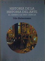 Historia de la historia del arte: el camino de una ciencia | 145373 | Kultermann, Udo