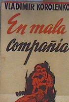 EN MALA COMPAÑÍA. | 168040 | Vladimir Korolenko