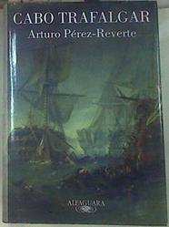 Cabo Trafalgar | 76123 | Pérez-Reverte, Arturo