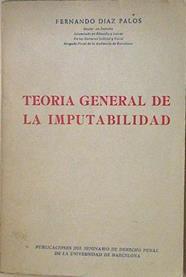 Teoría general de la imputabilidad | 93086 | Díaz Palos, Fernando