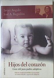 Hijos del corazón Guía útil para padres adoptivos | 116578 | Angulo Barturen, Javier/Reguilón Martín, José Antonio
