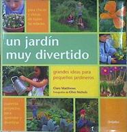 Un jardín muy divertido. Grandes ideas para pequeños jardineros | 141133 | Matthews, Clare/Clive Nichols ( Fotografías)