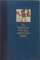 El Trágico Fin Del Imperio Inca (Historia De La Conquista De Perú) | 61108 | Prescott