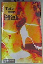 Fetish | 160330 | Moss, Tara (1973- )