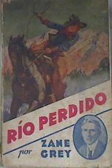 Río Perdido (Forlorn River) 2ª ed .1933 | 171631 | Zane Grey