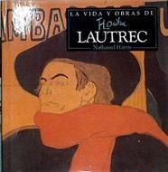 la vida y obras de Tolouse Lautrec | 142294 | Harris, Nathaniel