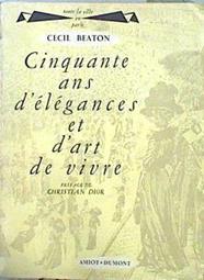 Cinquante ans d'élégances et d'art de vivre | 140883 | Beaton, Cecil/Préface de Christian Dior