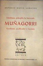 Muñagorri Escribano, pacificador y fuerista / eskribaua, pakegille ta fuerozale | 182194 | Labayen Toledo, Antonio María