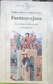 Fuenteovejuna: la violencia antiseñorial en el siglo XV | 182609 | Cabrera, Emilio/Moros, Andrés
