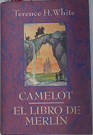 "Camelot ; El libro de Merlín" | 130468 | White, T. H./Corripio (traductor), Fernando