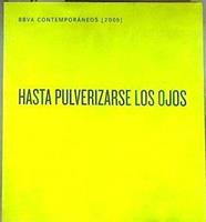 BBVA contemporáneos: hasta pulverizarse los ojos 2005 | 183082 | VVAA