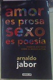 Amor es prosa, sexo es poesía. Ensayos afectivos sobre el mundo actual | 155269 | Jabor, Arnaldo