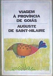 Viagem à Província de Goiás | 184780 | Auguste de Saint-Hilaire