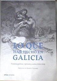 Lo que han hecho en Galicia | 179381 | Juana, Jesús de/Prada Rodríguez, Xulio/Cabana Iglesia, Ana