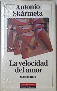 "La velocidad del amor ; Match ball" | 99980 | Skármeta, Antonio