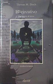 El Ejecutivo Una Historia De Terror | 66848 | Disch Thomas M